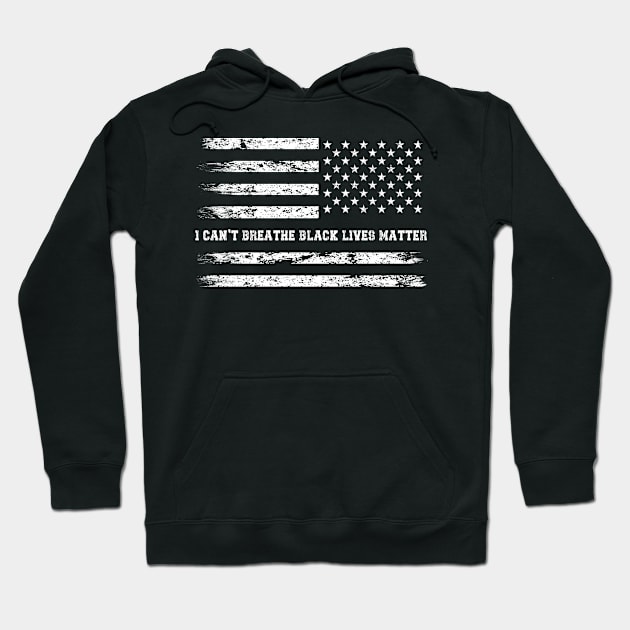 I CAN'T BREATHE BLACK LIVES MATTER, AMERICAN FLAG Hoodie by heart teeshirt